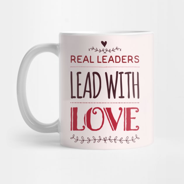 Real leaders lead with love by BoogieCreates